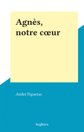 eBook, Agnès, notre coeur, Seghers (réédition numérique FeniXX)