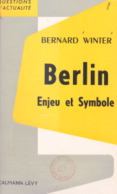 E-book, Berlin, enjeu et symbole, Calmann-Lévy (réédition numérique FeniXX)