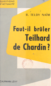 E-book, Faut-il brûler Teilhard de Chardin ?, Calmann-Lévy (réédition numérique FeniXX)