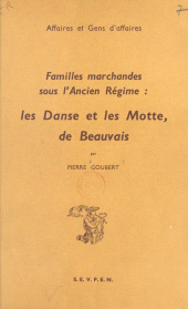 E-book, Familles marchandes sous l'ancien Régime : Les Danse et les Motte, de Beauvais, Ecole des hautes études en sciences sociales (réédition numérique FeniXX)