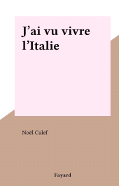 E-book, J'ai vu vivre l'Italie, Fayard (réédition numérique FeniXX)