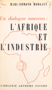 E-book, Un dialogue nouveau : l'Afrique et l'industrie, Fayard (réédition numérique FeniXX)