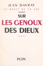 eBook, Le bruit de la vie (3). Sur les genoux des dieux, Plon (réédition numérique FeniXX)