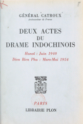 E-book, Deux actes du drame indochinois : Hanoï : juin 1940 - Dien Bien Phu : mars-mai 1954, Plon (réédition numérique FeniXX)