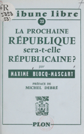E-book, La prochaine République sera-t-elle républicaine ?, Plon (réédition numérique FeniXX)
