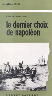 eBook, Le dernier choix de Napoléon : 14 Juillet 1815, Robert Laffont (réédition numérique FeniXX)