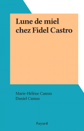 eBook, Lune de miel chez Fidel Castro, Fayard (réédition numérique FeniXX)