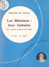 eBook, Les problèmes du monde et de l'Église (9). Les missions : leur histoire : Des origines à Benoît XV (1914), Fayard (réédition numérique FeniXX)