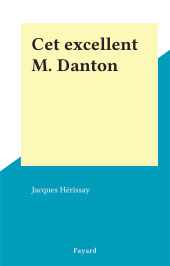E-book, Cet excellent M. Danton, Fayard (réédition numérique FeniXX)