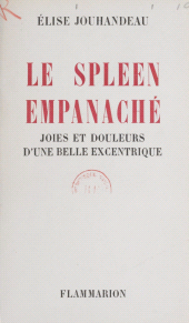 E-book, Joies et douleurs d'une belle excentrique (3) : Le spleen empanaché, Flammarion (réédition numérique FeniXX)