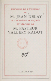 eBook, Discours de réception de M. Jean Delay à l'Académie française : Et réponse de M. Pasteur Vallery-Radot : 21 janvier 1960, Gallimard (réédition numérique FeniXX)