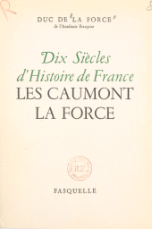 eBook, Dix siècles d'histoire de France : Les Caumont La Force, Grasset (réédition numérique FeniXX)