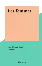 E-book, Les femmes, Hachette (réédition numérique FeniXX)