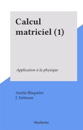 E-book, Calcul matriciel (1) : Application à la physique, Hachette (réédition numérique FeniXX)