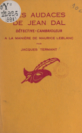 E-book, Les audaces de Jean Dal : Détective-cambrioleur, à la manière de Maurice Leblanc, Éditions Du Masque (réédition numérique FeniXX)