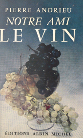 E-book, Notre ami le vin : Comment le choisir, le servir, le déguster et l'utiliser en cuisine, Albin Michel (réédition numérique FeniXX)
