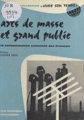 E-book, Arts de masse et grand public : La consommation culturelle en France, Éditions de l'Atelier (réédition numérique FeniXX)