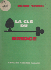 E-book, La clé du bridge, Fayard (réédition numérique FeniXX)