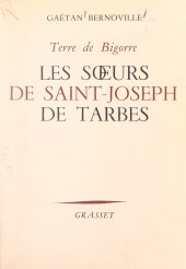 eBook, Les soeurs de Saint-Joseph de Tarbes : Maison-mère à Cantaous. Terre de Bigorre, Grasset (réédition numérique FeniXX)