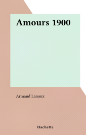 E-book, Amours 1900 : L'amour et l'Histoire, Hachette (réédition numérique FeniXX)