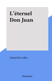 E-book, L'éternel Don Juan, Hachette (réédition numérique FeniXX)