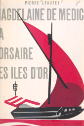 E-book, Magdelaine de Médicis : La corsaire des Îles d'or, Julliard (réédition numérique FeniXX)
