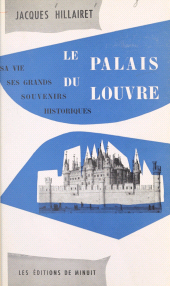 eBook, Le palais du Louvre : sa vie, ses grands souvenirs historiques, Les Éditions de Minuit (réédition numérique FeniXX)