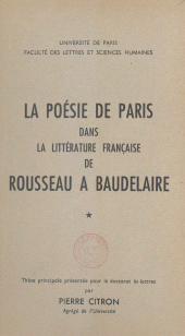 eBook, La poésie de Paris dans la littérature française de Rousseau à Baudelaire (1), Les Éditions de Minuit (réédition numérique FeniXX)