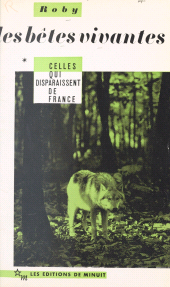 eBook, Les bêtes vivantes (1) : Celles qui disparaissent de France, Les Éditions de Minuit (réédition numérique FeniXX)
