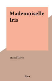 eBook, Mademoiselle Iris, Plon (réédition numérique FeniXX)