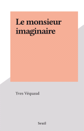E-book, Le monsieur imaginaire, Seuil (réédition numérique FeniXX)