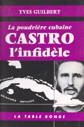 eBook, Castro l'infidèle : La poudrière cubaine, La Table Ronde (réédition numérique FeniXX)