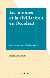 E-book, Les moines et la civilisation en Occident : Des invasions à Charlemagne, Arthaud (réédition numérique FeniXX)