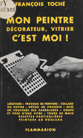 E-book, Mon peintre décorateur, vitrier c'est moi !, Flammarion (réédition numérique FeniXX)