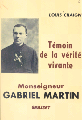 E-book, Monseigneur Gabriel Martin, témoin de la vérité vivante, 1873-1949, Grasset (réédition numérique FeniXX)