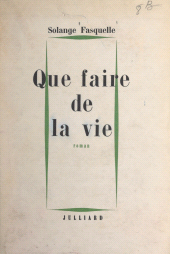eBook, Que faire de la vie, Julliard (réédition numérique FeniXX)
