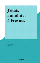 E-book, J'étais aumônier à Fresnes, Perrin (réédition numérique FeniXX)