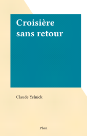 eBook, Croisière sans retour, Plon (réédition numérique FeniXX)