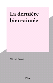 eBook, La dernière bien-aimée, Plon (réédition numérique FeniXX)