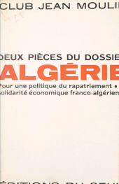 E-book, Deux pièces du dossier Algérie : Pour une politique du rapatriement. La solidarité économique franco-algérienne, Seuil (réédition numérique FeniXX)
