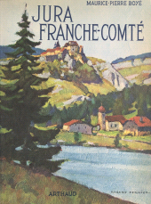 E-book, Jura, Franche-Comté : Ouvrage orné de 160 héliogravures, Arthaud (réédition numérique FeniXX)