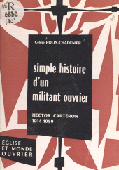 E-book, Simple histoire d'un militant ouvrier, Hector Cartéron, 1914-1959, Éditions de l'Atelier (réédition numérique FeniXX)