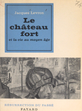 E-book, Le château fort et la vie au Moyen Âge, Fayard (réédition numérique FeniXX)