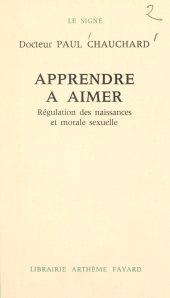 E-book, Apprendre à aimer : Régulation des naissances et morale sexuelle, Fayard (réédition numérique FeniXX)