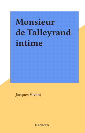 E-book, Monsieur de Talleyrand intime, Hachette (réédition numérique FeniXX)