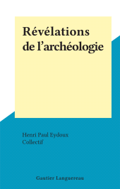 E-book, Révélations de l'archéologie, Gautier Languereau (réédition numérique FeniXX)