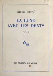 eBook, La lune avec les dents, Les Éditions de Minuit (réédition numérique FeniXX)
