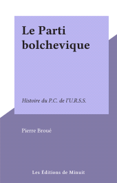 eBook, Le Parti bolchevique : Histoire du P.C. de l'U.R.S.S., Les Éditions de Minuit (réédition numérique FeniXX)