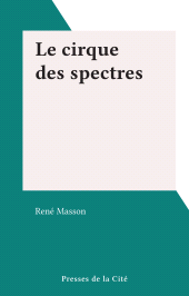 E-book, Le cirque des spectres, Presses de la Cité (réédition numérique FeniXX)
