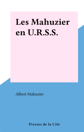 E-book, Les Mahuzier en U.R.S.S., Presses de la Cité (réédition numérique FeniXX)